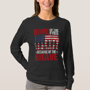 Home Of The Free Because Of The Brave Veteran 4th  T-Shirt