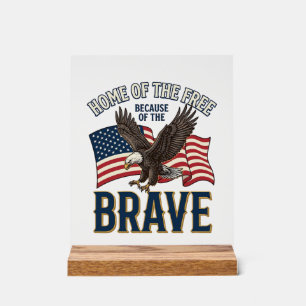 Home of the Free Brave Eagle Patriotic Shirt Desig Acrylic Sign