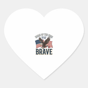 Home of the Free Brave Eagle Patriotic Shirt Desig Heart Sticker
