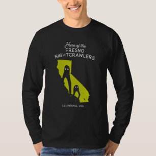Home of the Fresno Nightcrawlers  California USA T-Shirt