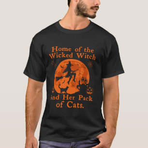Home Of The Wicked Witch And Her Pack Of Cat Funny T-Shirt
