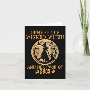 Home Of The Wicked Witch And Her Pack Of Dog Funny Card