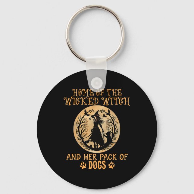 Home Of The Wicked Witch And Her Pack Of Dog Funny Key Ring (Front)