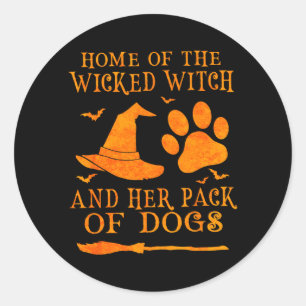Home Of The Wicked Witch And Pack Of Dog Funny Classic Round Sticker