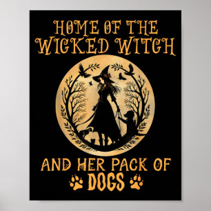 Home of The Wicked Witch and Pack of Dog Funny Poster
