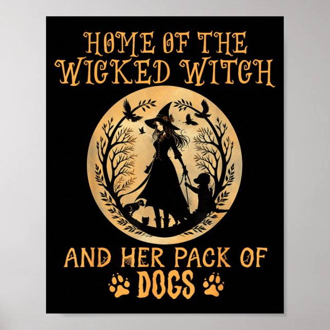 Home of The Wicked Witch and Pack of Dog Funny Poster (Front)