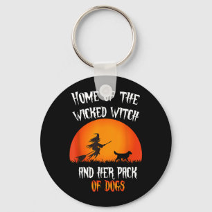 Home Of The Wicked Witch And Pack Of Dogs Key Ring