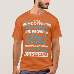 Home Offering Animal Loving Dog Rescuer Rescue Dog T-Shirt