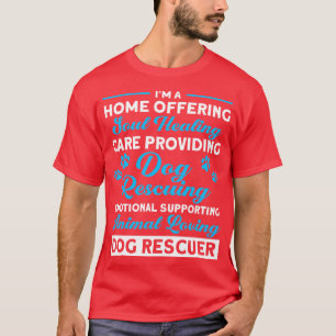 Home Offering Animal Loving Dog Rescuer Rescue Dog T-Shirt