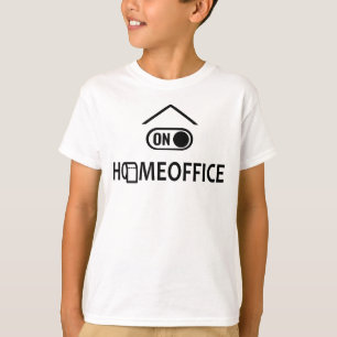 Home office on - Homeoffice on T-Shirt