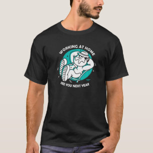Home Office Saying See You Next Year T-Shirt