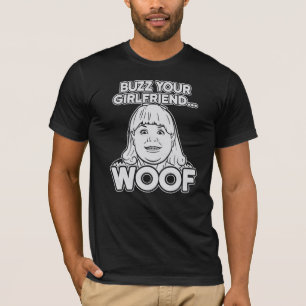 Home Picture Alone Buzz Your Girlfriend Woof T-Shirt
