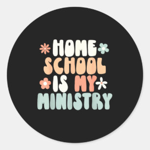 Home school is ministry homeschool mom christianHo Classic Round Sticker