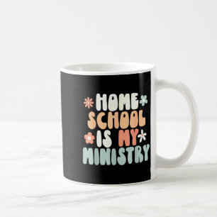 Home school is ministry homeschool mom christianHo Coffee Mug