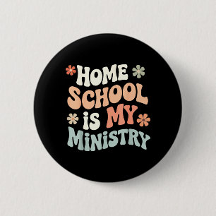 Home School is Ministry Homeschool Mum Christian 6 Cm Round Badge