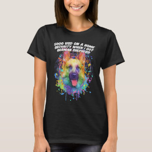 Home Security When I Got German Shepherd  Shepard  T-Shirt