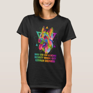Home Security When I Got German Shepherd Shepard T-Shirt