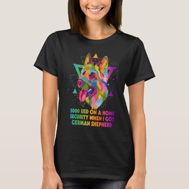 Home Security When I Got German Shepherd  Shepard  T-Shirt (Front)