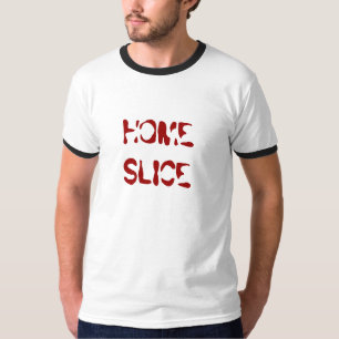 HOME SLICE T-Shirt