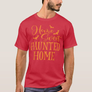 Home Sweet Haunted Homes Scary Halloween Night  T-Shirt