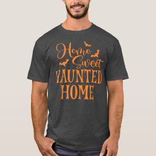 Home Sweet Haunted Homes Scary Halloween Night T-Shirt