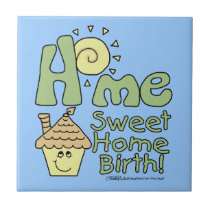 Home Sweet Home Birth! -House and Sunshine Tile