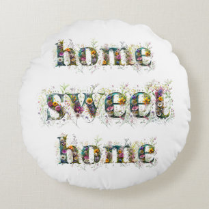 HOME SWEET HOME decorative text in wildflowers Round Cushion