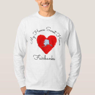 Home Sweet Home Fairbanks T-Shirt