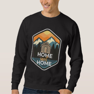 Home Sweet Home Log Cabin Camper In The Woods Sweatshirt