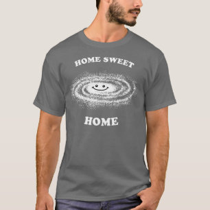Home Sweet Home Milky Way Milky Way Galaxy Space T-Shirt