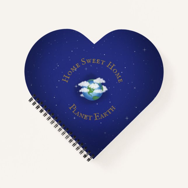"Home Sweet Home Planet Earth" Heart Shaped Notebook (Front)