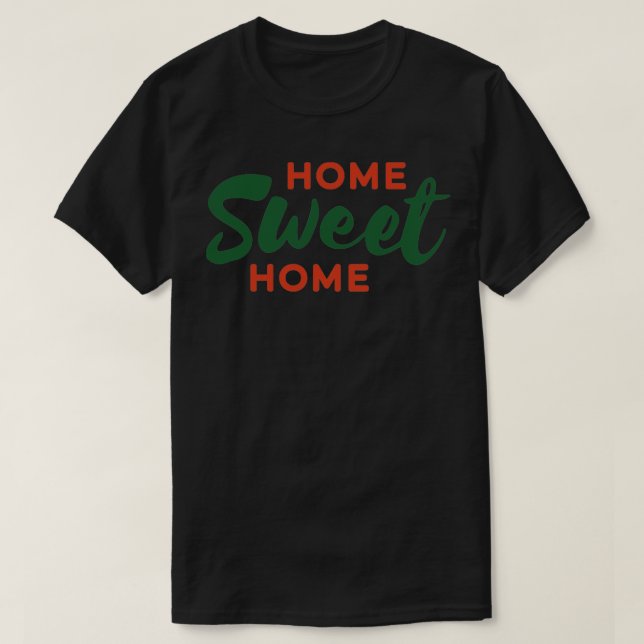Home Sweet Home T-Shirt (Design Front)