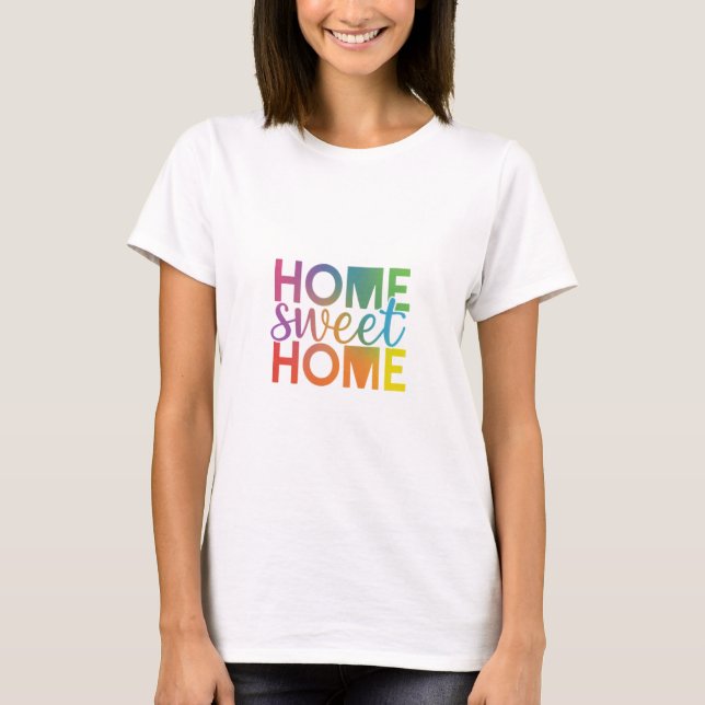 Home Sweet Home T-Shirt (Front)