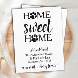 Home Sweet Home We've Moved Dog Pet Moving Postcard<br><div class="desc">Home Sweet Home! Let your best friend announce your move with this cute and funny Home Sweet Home with Paw Prints dog moving announcement card. Personalise with names and your new address and bottom text. This cute dog moving announcement is a must for all dog moms and dads, cat lovers...</div>
