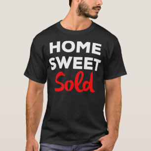 Home Sweet Sold Realtor  T-Shirt
