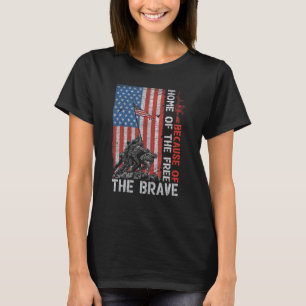Home The Free Because Of The Brave Patriotic Ameri T-Shirt