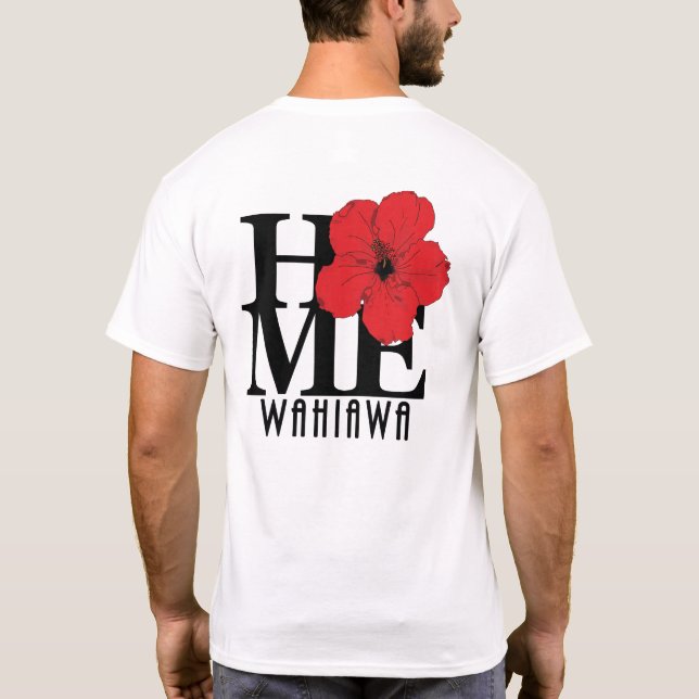 HOME Wahiawa Hawaii Red Hibiscus (back print) T-Shirt (Back)