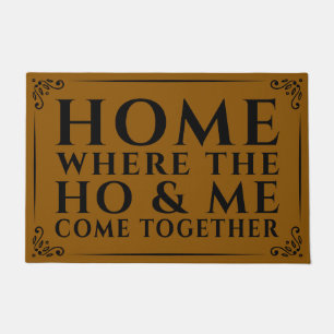 Home Where the Ho and Me funny Couples welcome Doormat