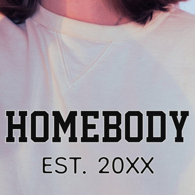 Homebody Established Year Funny B&W Sweatshirt (Creator Uploaded)