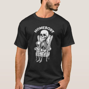 Homebody Funny Indoorsy Skeleton Introvert Shy Hal T-Shirt