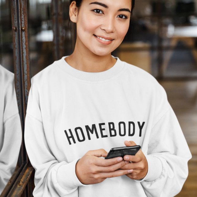 Homebody | Modern Minimalist Stylish Trendy Home Sweatshirt (Creator Uploaded)