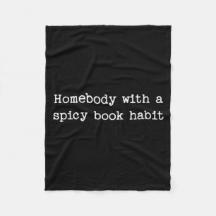 Homebody with a spicy book habit smut reader fleece blanket