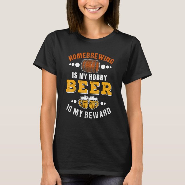 Homebrewing Beer Reward Quote Design T-Shirt (Front)