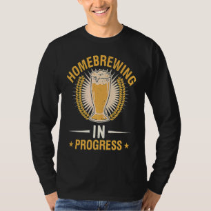 Homebrewing In Progress Beer Brewing Alcohol Drink T-Shirt