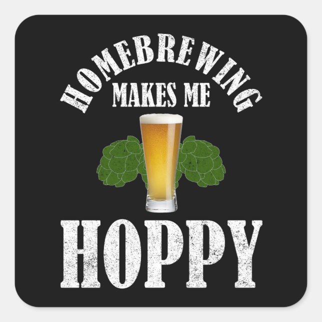 Homebrewing Makes Me Hoppy Square Sticker (Front)