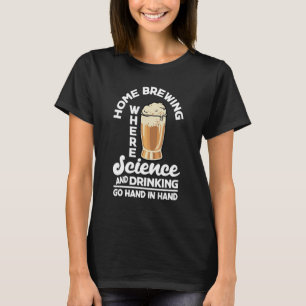 Homebrewing Where Science And Drinking Meet Beer M T-Shirt