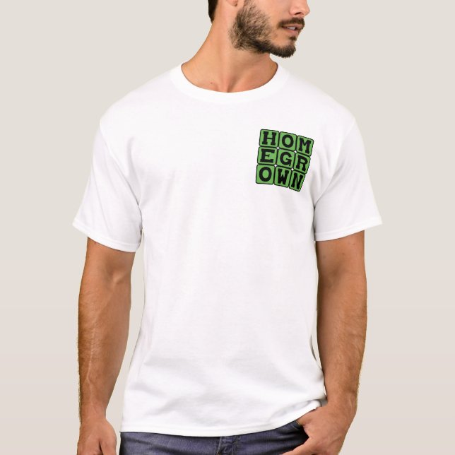 Homegrown, Gardened at Home T-Shirt (Front)