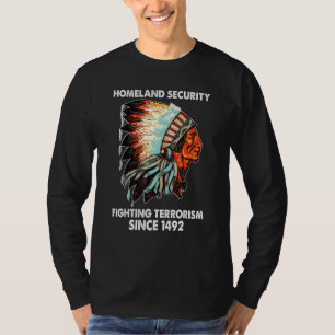 Homeland Security Fighting Terrorism 1492 Native A T-Shirt