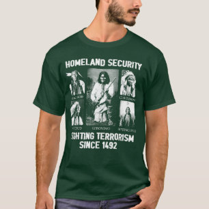 Homeland Security Fightingerrorism Since 1492 fami T-Shirt