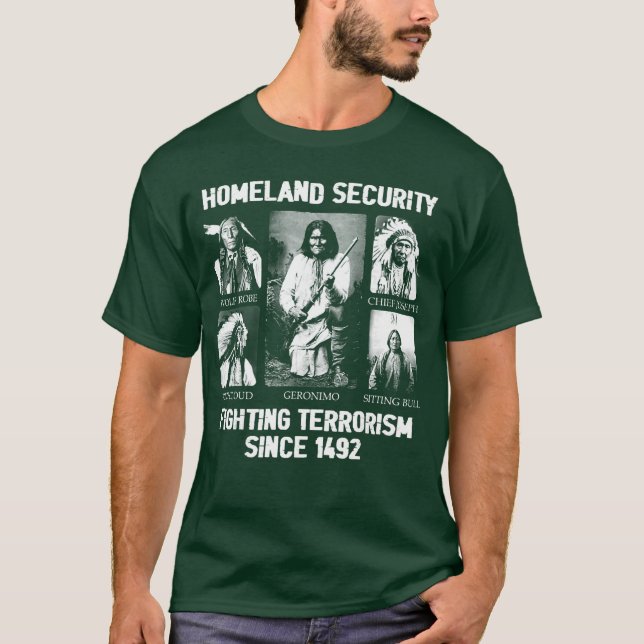 Homeland Security Fightingerrorism Since 1492 fami T-Shirt (Front)